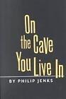 On the Cave You Live in rozsławiona przez Jenks, Philip