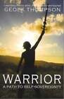 Warrior: A Path to Self Sovereignty by Geoff Thompson: New
