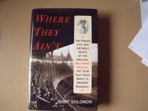 Where They Ain't by Burt Solomon -Baltimore Orioles life & death - Picture 1 of 2