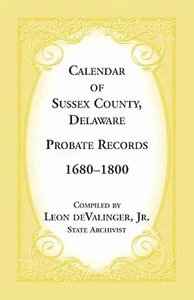 Calendar of Sussex County, Delaware Probate Records 1680-1800 (Paperback or Soft - Picture 1 of 1