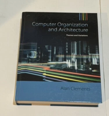 Computer Organization and Architecture Themes and Variations Alan Clements HC - Image 1 of 4