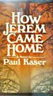 HOW JEREM CAME HOME By Paul Kaser - Hardcover, author signed