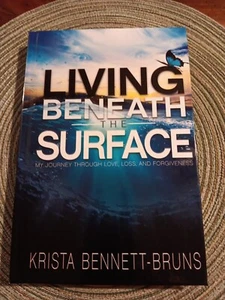 Living Beneath the Surface: My Journey Through Love, Loss, and Forgiveness: New - Picture 1 of 6