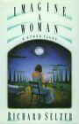 Imagine A Woman And Other Tales By Richard Selzer - Hardcover **Mint Condition**