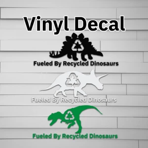 Fueled By Recycled Dinosaurs Vinyl Car Decal Sticker, Car Decal, Dinosaur Car De - Picture 1 of 5