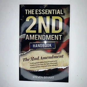 The Essential 2nd Amendment Handbook By Steven Bryant Paperback Brand New - Picture 1 of 2