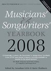 Musicians and Songwriters Yearbook 2008: The Essential Resource for Anyone Worki
