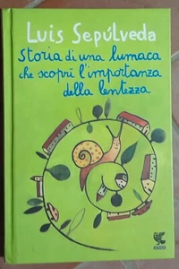 Storia di una lumaca che scoprì l'importanza della lentezza - Guanda, 2013 - Foto 1 di 1