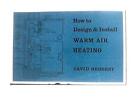 Warm Air Heating - How to design and install w (David Herbert - 1965) (ID:89318)