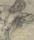 Drawing in Tintoretto's Venice by John Marciari (Hardcover, 2018)