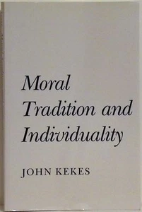 MORAL TRADITION & INDIVIDUALITY - JOHN KEKES - 1991 1ST PPBK PRINT - NEW - Picture 1 of 1