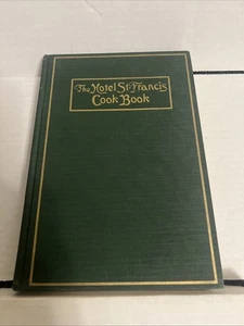 The HOTEL ST. FRANCIS COOK BOOK by Victor Hirtzler 1919 - HC, 1st Edition - Picture 1 of 5