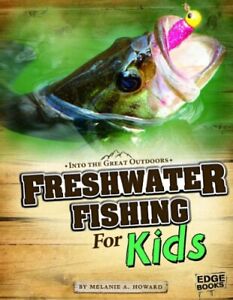 Freshwater Fishing for Kids (Into the Great Outdoors) by Howard, Melanie A Book