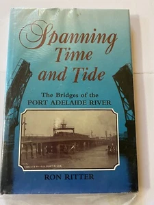 Spanning Time And Time Port Adelaide River Hardcover Book 1996 - Imagen 1 de 9