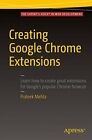 Creating Google Chrome Extensions By Prateek Mehta **Mint Condition**