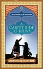 A Carpet Ride to Khiva: Seven Years on the S... by Alexander, Christoph Hardback