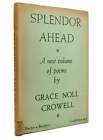 Grace Noll Crowell SPLENDOR AHEAD  1st Edition Early Printing
