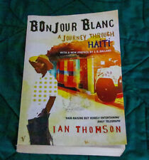 Bonjour Blanc: A Journey Through Haiti by Ian Thomson (English) Paperback Book F