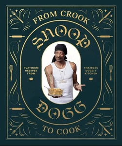 From Crook to Cook: Platinum Recipes from the Boss Dogg's Ki,: Platinum... - Picture 1 of 1