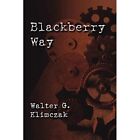 Blackberry Way - Paperback / softback NEW Klimczak, Walte 23/06/2007