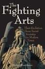 The Fighting Arts: Their Evolution from Secret Societies to Modern Times: New