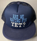 Vintage ?Are We Having Fun Yet?? Truckers Snapback Blue Mesh Adjustable Hat