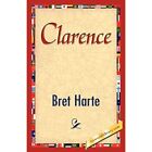 Clarence by Bret Harte (Paperback, 2007) - Paperback NEW Bret Harte 2007