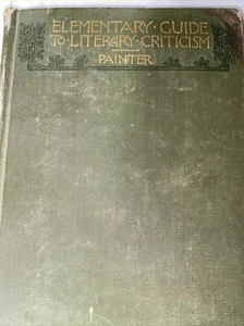 ELEMENTARY GUIDE TO LITERARY CRITICISM BY F. V. N. PAINTER, HARDCOVER, 1903 - Picture 1 of 7