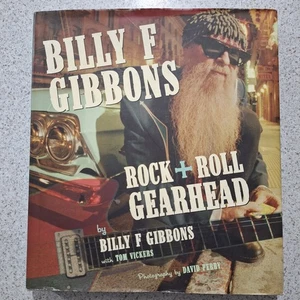 Billy F Gibbons : Rock + Roll Gearhead w/ Tom Vickers ZZ Top Hard Cover Book - Picture 1 of 8