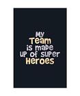My Team Is Made Up Of Super Heroes: Amazing Gift Idea With Funny Saying On Cover