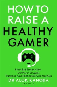 How to Raise a Healthy Gamer by Dr Alok Kanojia Paperback - Picture 1 of 1