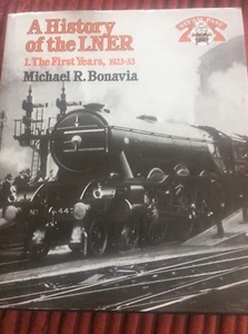 A History of the LNER 1 The First Years 1923-33 Michael R Bonavia Railway Book - Picture 1 of 1