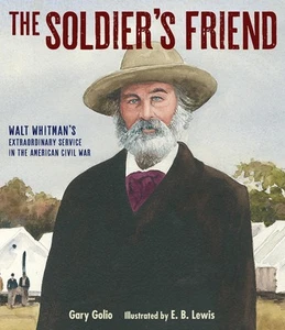 The Soldier's Friend: Walt Whitman's Extraordinary Service in the American Civil - Picture 1 of 1