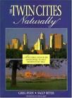 The Twin Cities Naturally: A Pictorial Tour of the Minneapolis-St. Paul Metropo