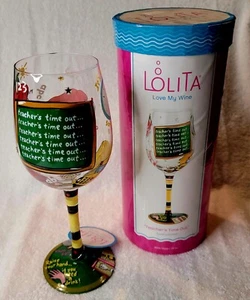 Lolita Love My Wine "Teacher's Time Out” Hand Painted 15 oz Wine Glass New - Picture 1 of 10