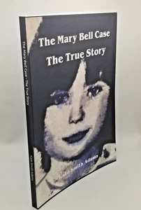 The Mary Bell Case - The True Story - Kate Smith Adams 2020 True Crime PB *ADVISORY - Bild 1 von 6