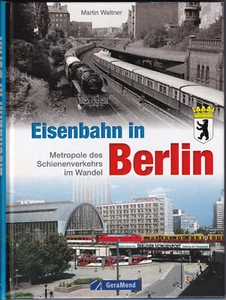 Eisenbahn in Berlin Weltner GeraMond Metropole des Schienenverkehrs im Wandel DB - Bild 1 von 3