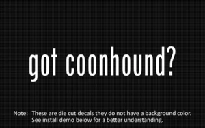 (2x) got coonhound? Sticker Die Cut Decal vinyl - Picture 1 of 1