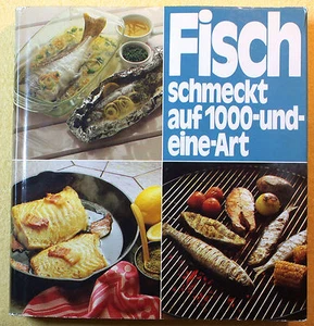 FISCH schmeckt auf 1000-und-eine Art Zubereitung Fisch über 300 erprobte Rezepte - Bild 1 von 1