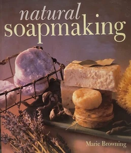 Natural Soapmaking by Marie Browning (1999, Trade Paperback, 1st Edition) - Picture 1 of 10
