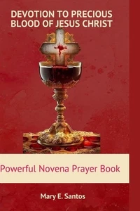 Devotion to the Precious Blood of Jesus Christ: Powerful Novena prayer book by M - Imagen 1 de 1