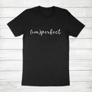 Imperfect I'm Perfect Inspirational Motivational Saying Shirt Gift For Perfect - Picture 1 of 13