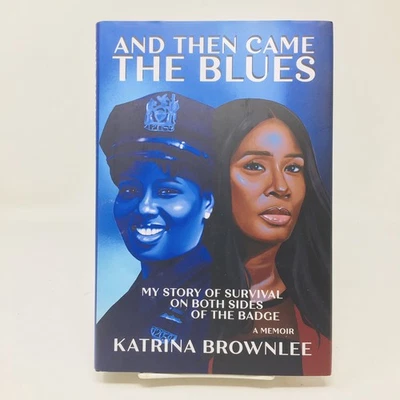 And Then Came the Blues ARC Katrina Bownlee NYPD Memoir Domestic Abuse Survivor - Image 1 of 4