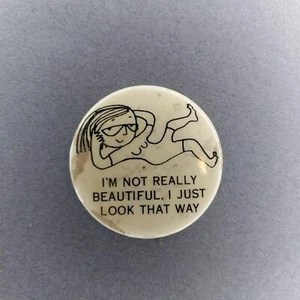 I'm Not Really Beautiful I Just Look That Way 1 3/4" Vintage Pinback Button Nerd - Picture 1 of 2