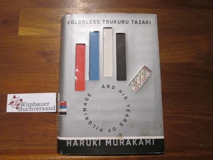 Colorless Tsukuru Tazaki and His Years of Pilgrimage: A novel Murakami, Haruki : - Picture 1 of 4