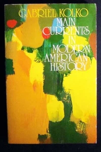Main Currents in Modern American History Gabriel Kolko 1976 PBk 1st printing VG - Foto 1 di 2