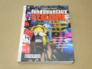 *** Les Fundamentaux du Cyclisme *** Christian Vaast - 2003 - Ed. Amphora {TBE-} - Bild 1 von 10