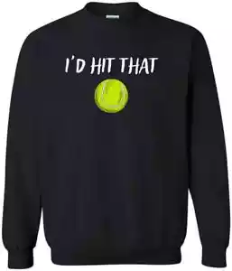 Funny Tennis Apparel Funny Tennis Sayings Id Hit That Friends Gift New Sweatshir - Picture 1 of 3
