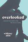Overlooked Finding Your Worth When You Feel All Alone By Whitney Akin English