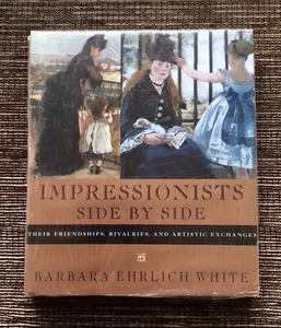 NEW SEALED 1996 Impressionists Side by Side: Their Friendships Rivalries, White - Imagen 1 de 2